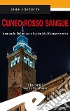 Cuneo rosso sangue. Armando Dalmasso e i veleni del Conservatorio libro di Schiavetta Irene