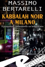 Kabbalah noir a Milano. Il vicequestore Tombamasselli e un'indagine nera libro