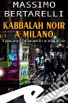 Kabbalah noir a Milano. Il vicequestore Tombamasselli e un'indagine nera libro