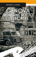 Genova. Indagine sotto le bombe. 1942, un altro caso per il commissario Boccadoro libro