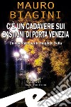 C'è un cadavere sui bastioni di Porta Venezia. Un cold case per la magliaia Delia libro di Biagini Mauro