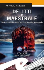 Delitti e maestrale. Vento di cambiamento per il maresciallo Mariangelo libro