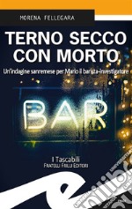 Terno secco con morto. Un'indagine sanremese per Mario il barista-investigatore libro