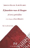 Il fazzoletto rosso di Bisagno. 26 storie garibaldine. Nuova ediz. libro di Bruschi Giordano Morabito Beppe