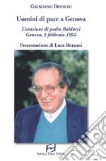 Uomini di pace a Genova. L'orazione di padre Balducci. Genova, 5 febbraio 1992 libro