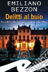 Delitti al buio. Giorgia del Rio e Doriana Messina indagano tra Torino e Milano libro di Bezzon Emiliano