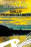 Giallo profumo limoni. L'avvocato Alfieri in un nuovo caso tra Torino e Sanremo libro di Bernardi Marco P. L.