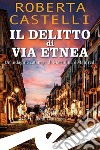 Il delitto di via Etnea. Un'indagine catanese di Mariolina e Manfredi libro di Castelli Roberta