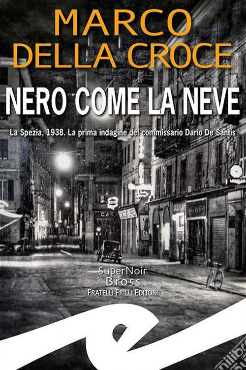 Nero come la neve. La Spezia, 1938. La prima indagine del commissario Dario De Santis