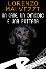 Un cane, un omicidio e una puttana