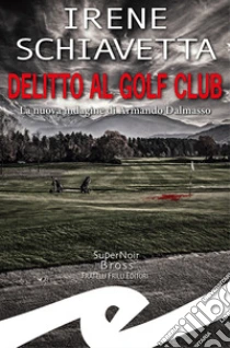 Delitto al golf club. La nuova indagine di Armando Dalmasso