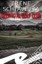 Delitto al golf club. La nuova indagine di Armando Dalmasso libro