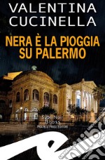 Nera è la pioggia su Palermo libro