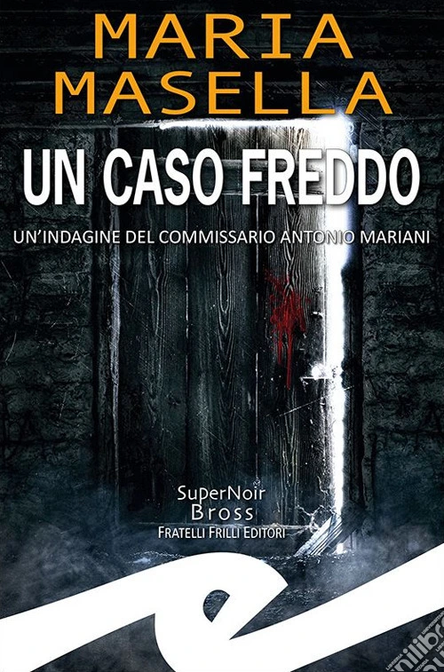 Un caso freddo. Un'indagine del commissario Antonio Mariani