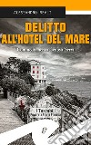 Delitto all'Hotel del mare. Commedia nera a Genova Nervi libro