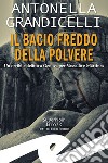 Il bacio freddo della polvere. Un orribile delitto a Genova per Vassallo e Martines libro