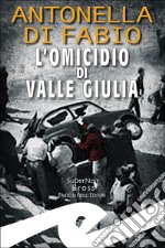 L'omicidio di Valle Giulia libro