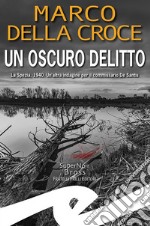 Un oscuro delitto. La Spezia, 1940. Un'altra indagine per il commissario De Santis libro