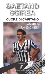 Gaetano Scirea. Cuore di capitano libro