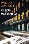 Un caso per Maraschino libro