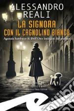 Signora con il cagnolino bianco. Agenzia Sambuco & Dell'Oro: indagini dal passato libro