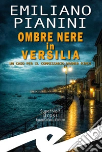Ombre nere in Versilia. Un caso per il commissario Vagner Rindi libro