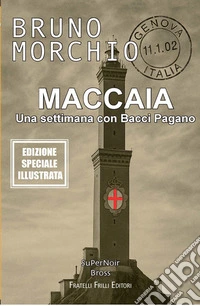Maccaia. Una settimana con Bacci Pagano libro