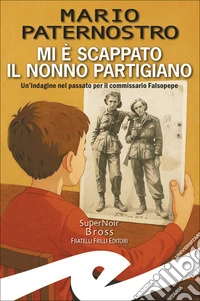 Mi è scappato il nonno partigiano. Un'indagine nel passato per il commissario Falsopepe libro