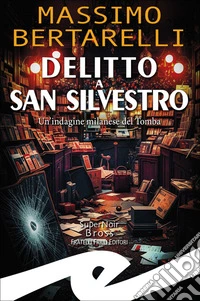 Delitto a San Silvestro. Un'indagine milanese del Tomba libro