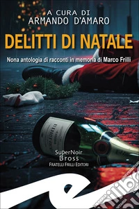 Delitti di Natale. Nona raccolta di racconti in memoria di Marco Frilli libro