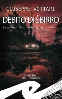 Debito di sbirro. La prima indagine dell'ispettore Brivio libro