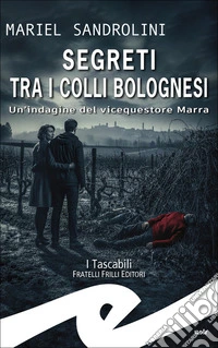 Segreti tra i colli bolognesi. Un'indagine del vicequestore Marra libro