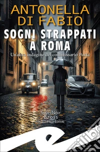 Sogni strappati a Roma. Un'altra indagine del commissario Porta libro