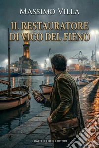 Il restauratore di Vico del Fieno libro