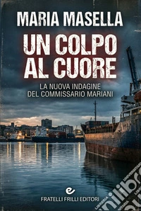 Un colpo al cuore libro