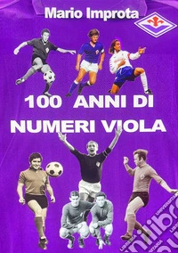 100 anni di numeri viola libro