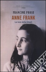 Anne Frank. La voce della Shoah libro