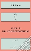 Al di là dell'impressionismo libro