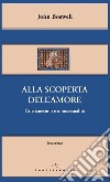 Alla scoperta dell'amore. Cristianesimo e omosessualità libro di Boswell John