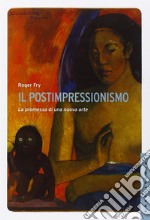 Il postimpressionismo. La promessa di una nuova arte. Ediz. illustrata libro