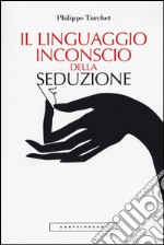 Il linguaggio inconscio della seduzione