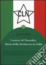 I nemici di Mussolini. Storia della resistenza armata al regime fascista libro