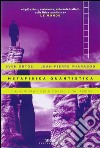 Metafisica quantistica. I nuovi misteri dello spazio e del tempo libro di Ortoli Sven Pharabod Jean-Pierre