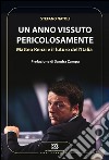 Un anno vissuto pericolosamente. Matteo Renzi e il futuro dell'Italia libro