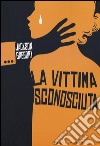 La vittima sconosciuta libro