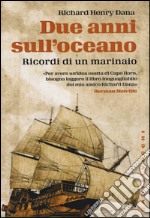 Due anni sull'oceano. Ricordi di un marinaio libro