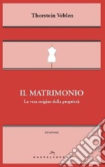 Il matrimonio. La vera origine della proprietà