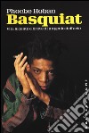 Basquiat. Vita lucente e breve di un genio dell'arte libro