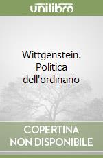 Wittgenstein. Politica dell'ordinario libro