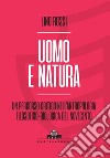 Uomo e natura. Un percorso critico nell'antropologia filosofico-biologica libro di Rossi Lino